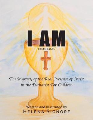 I Am: The Mystery of the Real Presence of Christ in the Eucharist For Children (Paperback)