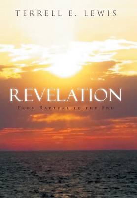 Revelation: From Rapture to the End (Hardback)