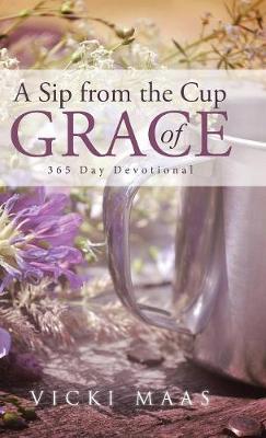 A Sip from the Cup of Grace: 365 Day Devotional (Hardback)