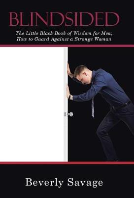 Blindsided: The Little Black Book of Wisdom for Men; How to Guard Against a Strange Woman (Hardback)