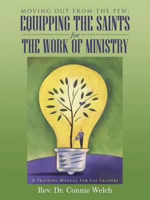 Moving Out from the Pew: Equipping the Saints for the Work of Ministry: A Training Manual for Lay Leaders (Paperback)