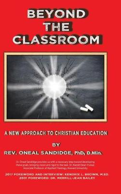 Beyond the Classroom: A New Approach to Christian Education (Hardback)