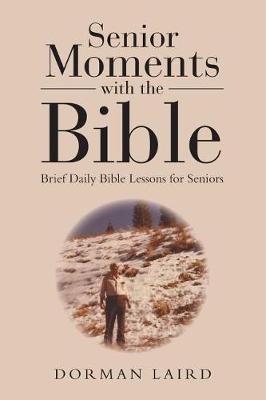 Senior Moments with the Bible: Brief Daily Bible Lessons for Seniors (Paperback)