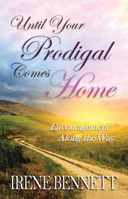 Until Your Prodigal Comes Home: Encouragement Along the Way (Paperback)