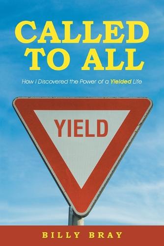 Called to All: How I Discovered the Power of a Yielded Life (Paperback)