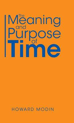 The Meaning and Purpose of Time (Hardback)