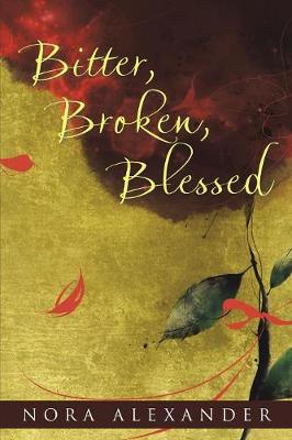 Bitter, Broken, Blessed (Paperback)