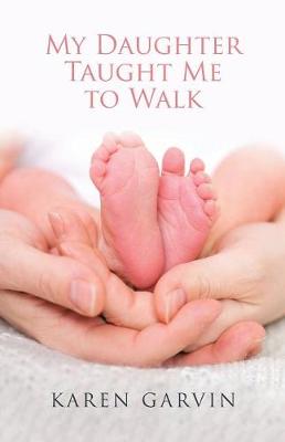 My Daughter Taught Me to Walk (Paperback)