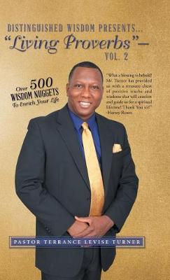 Distinguished Wisdom Presents... Living Proverbs-Vol. 2: Over 500 Wisdom Nuggets to Enrich Your Life (Hardback)