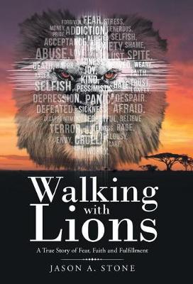 Walking with Lions: A True Story of Fear, Faith and Fulfillment (Hardback)