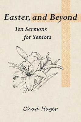 Easter, and Beyond: Ten Sermons for Seniors (Paperback)
