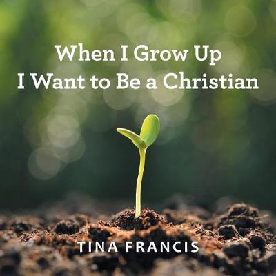 When I Grow Up I Want to Be a Christian (Paperback)