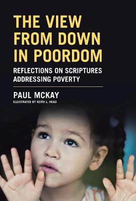 The View from Down in Poordom: Reflections on Scriptures Addressing Poverty (Hardback)