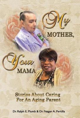 My Mother, Your Mama: Stories about Caring for an Aging Parent (Hardback)