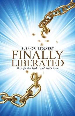 Finally Liberated: Through the Reality of God's Love (Paperback)