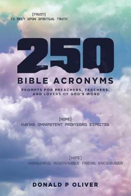 250 Bible Acronyms: Prompts for Preachers, Teachers and Lovers of God's Word (Paperback)