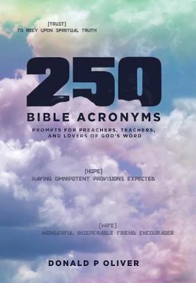 250 Bible Acronyms: Prompts for Preachers, Teachers and Lovers of God's Word (Hardback)