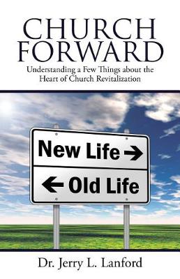 Church Forward: Understanding a Few Things about the Heart of Church Revitalization (Paperback)