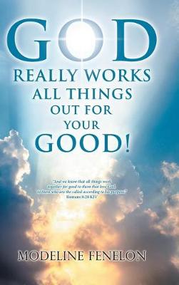 God Really Works All Things Out for Your Good! (Hardback)