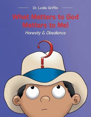 What Matters to God Matters to Me!: Honesty & Obedience (Paperback)