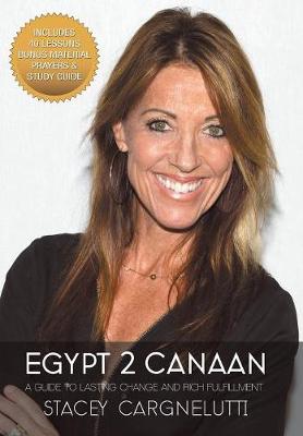 Egypt 2 Canaan: A Guide to Lasting Change and Rich Fulfillment (Hardback)