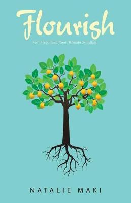 Flourish: Go Deep. Take Root. Remain Steadfast. (Paperback)