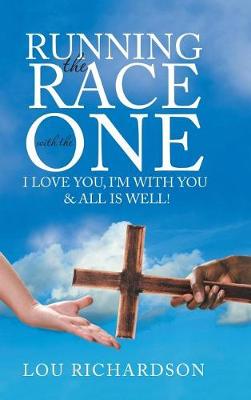 Running the Race with the One: I Love You, I'm with You & All Is Well! (Hardback)