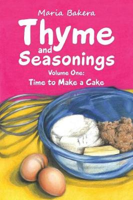 Thyme and Seasonings: Volume One: Time to Make a Cake (Paperback)