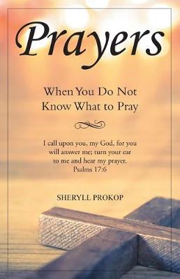 Prayers: When You Do Not Know What to Pray (Paperback)