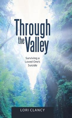 Through the Valley: Surviving a Loved One's Suicide (Hardback)