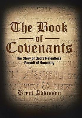 The Book of Covenants: The Story of God's Relentless Pursuit of Humanity (Hardback)