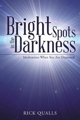 Bright Spots in the Darkness: Meditations When You Are Depressed (Paperback)