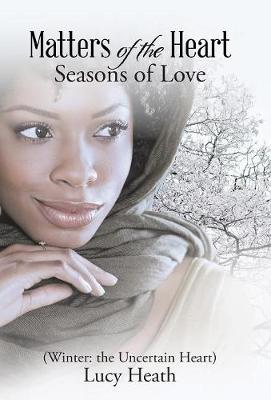 Matters of the Heart: Seasons of Love (Winter: The Uncertain Heart) (Hardback)