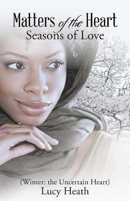 Matters of the Heart: Seasons of Love (Winter: The Uncertain Heart) (Paperback)