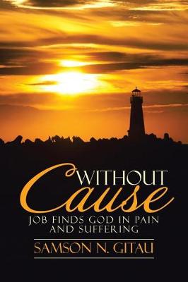 Without Cause: Job Finds God in Pain and Suffering (Paperback)