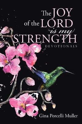 The Joy of the Lord Is My Strength: Devotionals (Paperback)