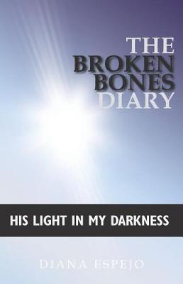 The Broken Bones Diary: His Light in My Darkness (Paperback)