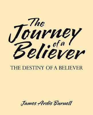 The Journey of a Believer: The Destiny of a Believer (Paperback)