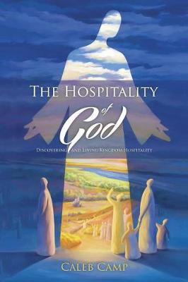 The Hospitality of God: Discovering and Living Kingdom Hospitality (Paperback)