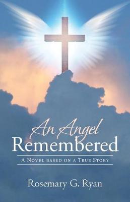 An Angel Remembered: A Novel Based on a True Story (Paperback)