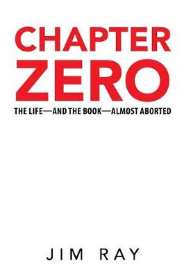 Chapter Zero: The Life-And the Book-Almost Aborted (Hardback)