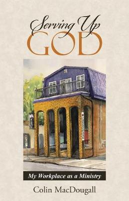 Serving Up God: My Workplace as a Ministry (Paperback)