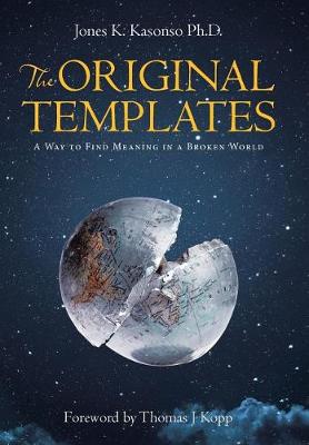 The Original Templates: A Way to Find Meaning in a Broken World (Hardback)