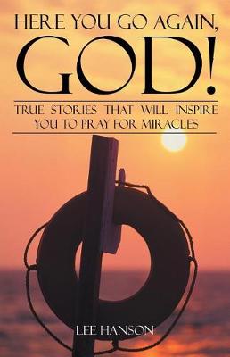Here You Go Again, God!: True Stories That Will Inspire You to Pray for Miracles (Paperback)