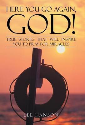 Here You Go Again, God!: True Stories That Will Inspire You to Pray for Miracles (Hardback)
