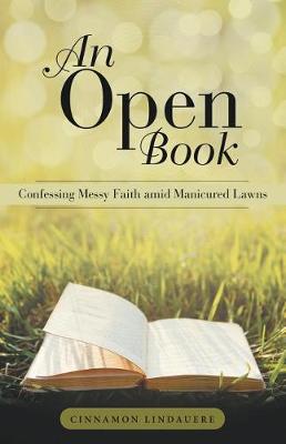 An Open Book: Confessing Messy Faith Amid Manicured Lawns (Paperback)