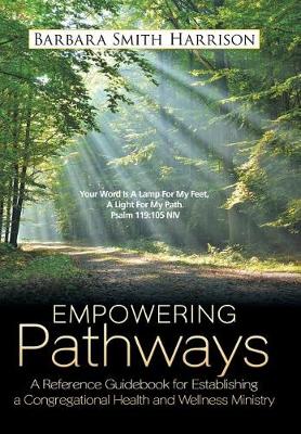 Empowering Pathways: A Reference Guidebook for Establishing a Congregational Health and Wellness Ministry (Hardback)