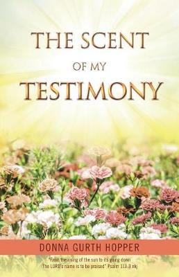 The Scent of My Testimony (Paperback)