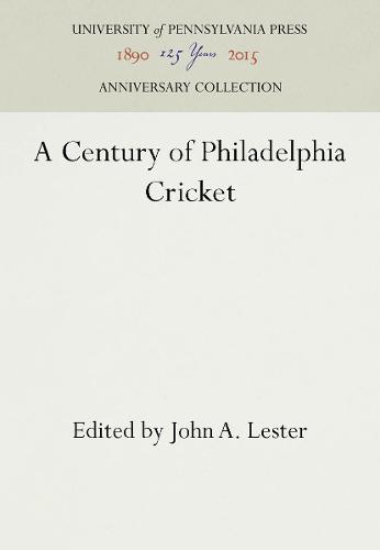 A Century of Philadelphia Cricket (Hardback)