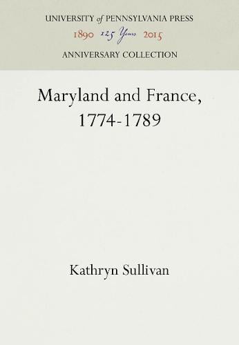 Maryland and France, 1774-1789 (Hardback)